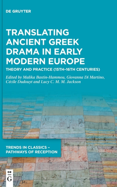 Translating Ancient Greek Drama in Early Modern Europe: Theory and Practice (15th–16th Centuries)