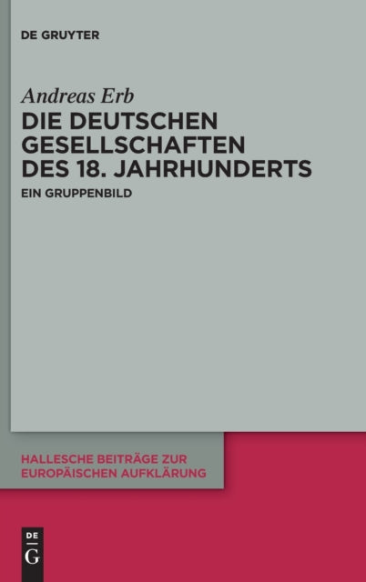 Die Deutschen Gesellschaften des 18. Jahrhunderts: Ein Gruppenbild