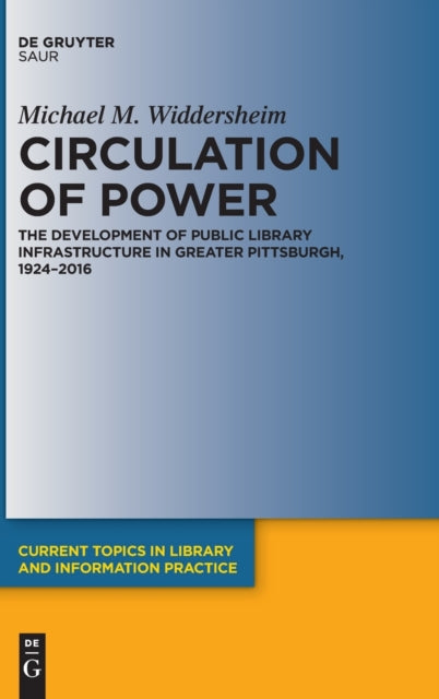 Circulation of Power: The Development of Public Library Infrastructure in Greater Pittsburgh, 1924–2016