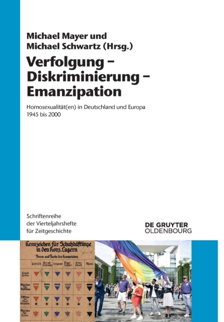 Verfolgung - Diskriminierung - Emanzipation: Homosexualitat(en) in Deutschland Und Europa 1945 Bis 2000