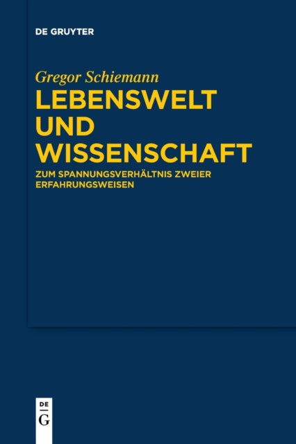 Lebenswelt und Wissenschaft: Zum Spannungsverhaltnis zweier Erfahrungsweisen