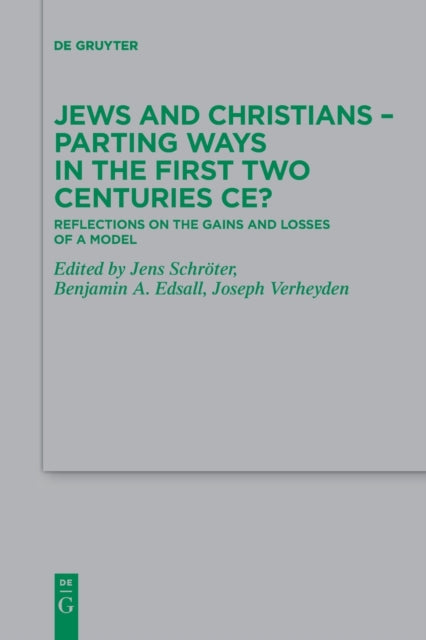Jews and Christians – Parting Ways in the First Two Centuries CE?: Reflections on the Gains and Losses of a Model