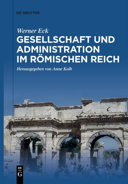 Gesellschaft und Administration im Romischen Reich: Aktualisierte Schriften in Auswahl