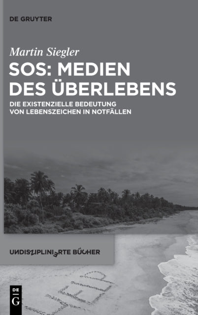 SOS: Medien des Uberlebens: Die existenzielle Bedeutung von Lebenszeichen in Notfallen