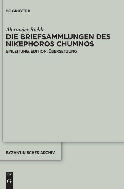 Die Briefsammlungen des Nikephoros Chumnos