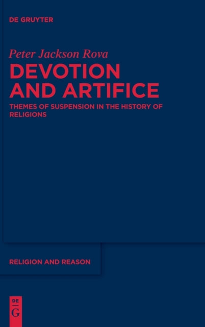 Devotion and Artifice: Themes of Suspension in the History of Religions