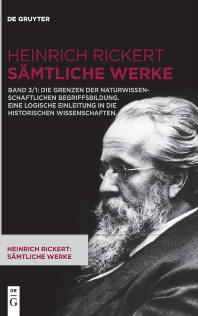 Die Grenzen der naturwissenschaftlichen Begriffsbildung. Eine logische Einleitung in die historischen Wissenschaften.