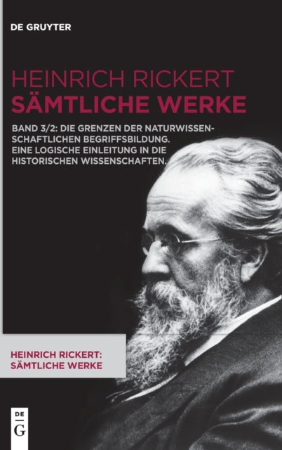 Die Grenzen der naturwissenschaftlichen Begriffsbildung. Eine logische Einleitung in die historischen Wissenschaften.
