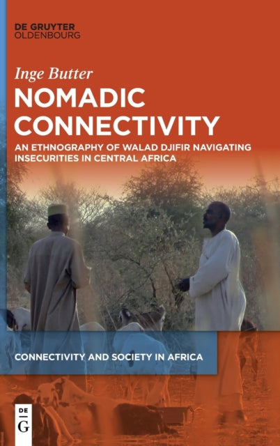 Nomadic Connectivity: An Ethnography of Walad Djifir Navigating Insecurities in Central Africa
