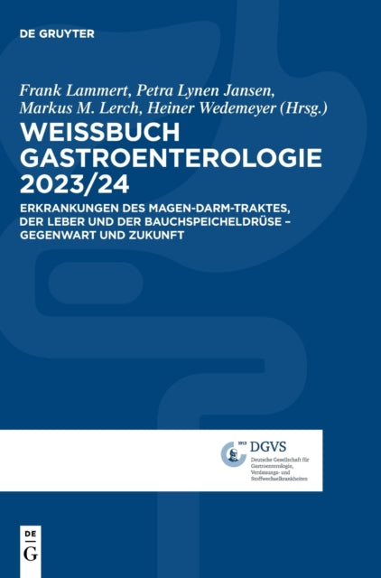 Weissbuch Gastroenterologie 2023/24: Erkrankungen des Magen-Darm-Traktes, der Leber und der Bauchspeicheldruse – Gegenwart und Zukunft
