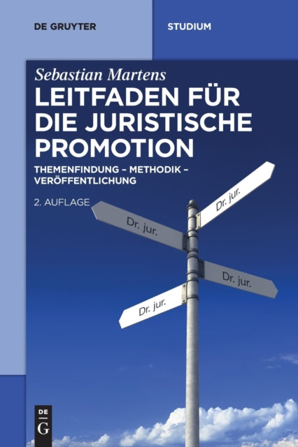 Leitfaden fur die juristische Promotion: Themenfindung – Methodik – Veroffentlichung