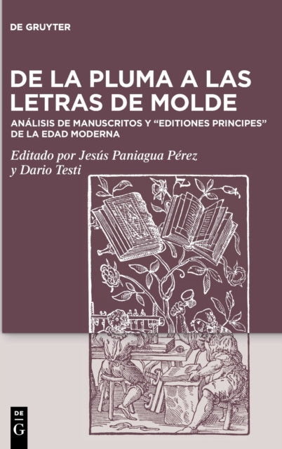 De la pluma a las letras de molde: Analisis de manuscritos y "editiones principes" de la Edad Moderna