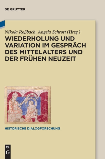Wiederholung und Variation im Gesprach des Mittelalters und der Fruhen Neuzeit