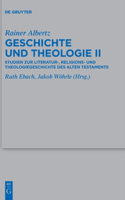 Geschichte und Theologie II: Studien zur Literatur-, Religions- und Theologiegeschichte des Alten Testaments