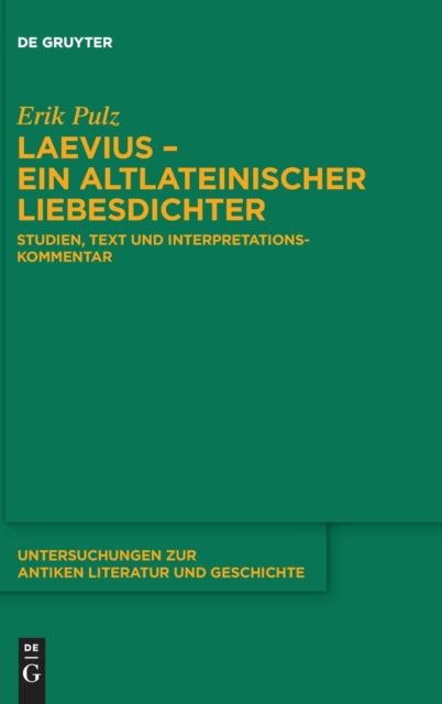 Laevius – ein altlateinischer Liebesdichter: Studien, Text und Interpretationskommentar