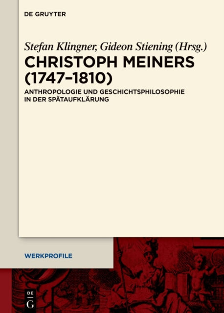 Christoph Meiners (1747–1810): Anthropologie und Geschichtsphilosophie in der Spataufklarung