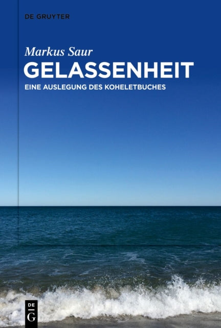 Gelassenheit: Eine Auslegung des Koheletbuches