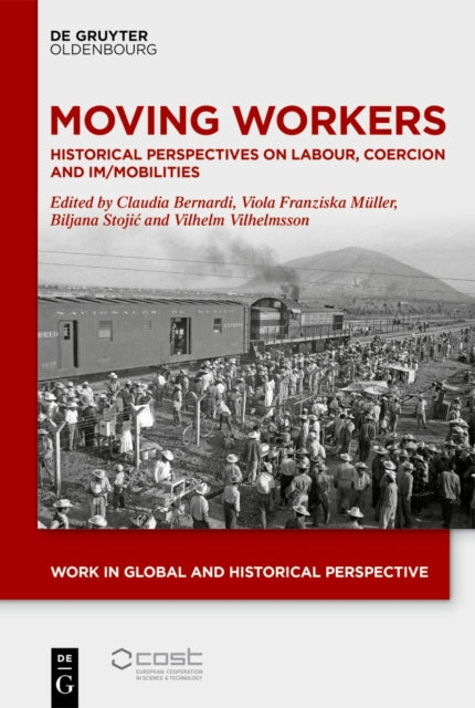 Moving Workers: Historical Perspectives on Labour, Coercion and Im/Mobilities