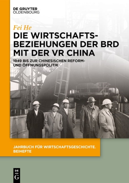 Die Wirtschaftsbeziehungen Der Brd Mit Der VR China: 1949 Bis Zur Chinesischen Reform- Und Offnungspolitik