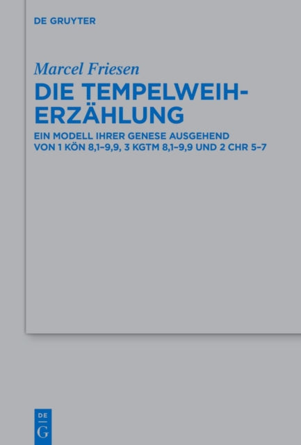 Die Tempelweiherzahlung: Ein Modell ihrer Genese ausgehend von 1 Kon 8,1–9,9, 3 Kgtm 8,1–9,9 und 2 Chr 5–7