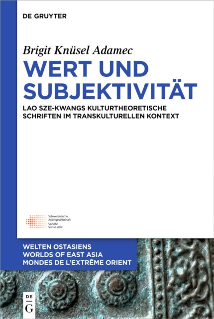 Wert und Subjektivitat: Lao Sze-kwangs kulturtheoretische Schriften im transkulturellen Kontext