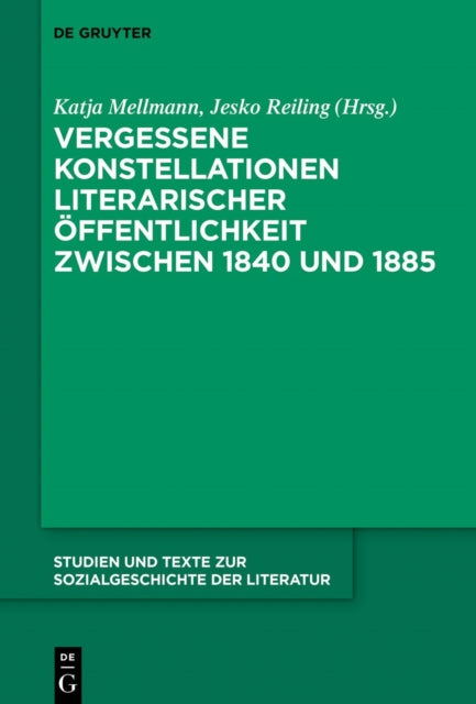 Vergessene Konstellationen literarischer Offentlichkeit zwischen 1840 und 1885