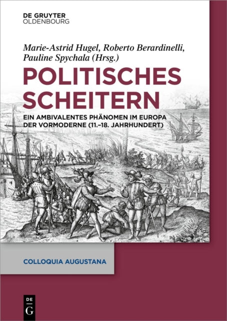 Politisches Scheitern: Ein ambivalentes Phanomen im Europa der Vormoderne (11.-18. Jahrhundert)