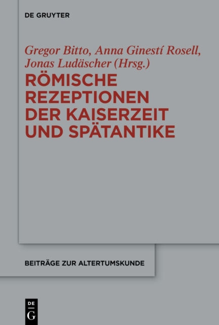 Romische Rezeptionen der Kaiserzeit und Spatantike: Festschrift fur Bardo M. Gauly