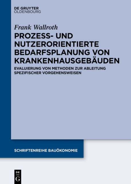 Prozess- und nutzerorientierte Bedarfsplanung von Krankenhausgebauden