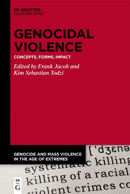Genocidal Violence: Concepts, Forms, Impact