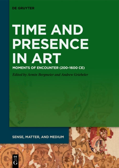 Time and Presence in Art: Moments of Encounter (200–1600 CE)