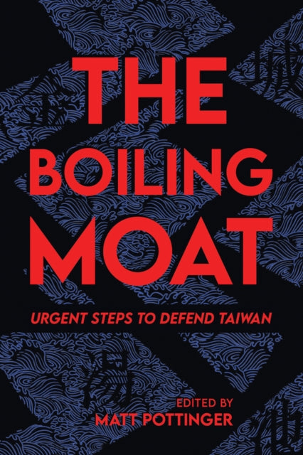 Boiling Moat: Urgent Steps to Defend Taiwan
