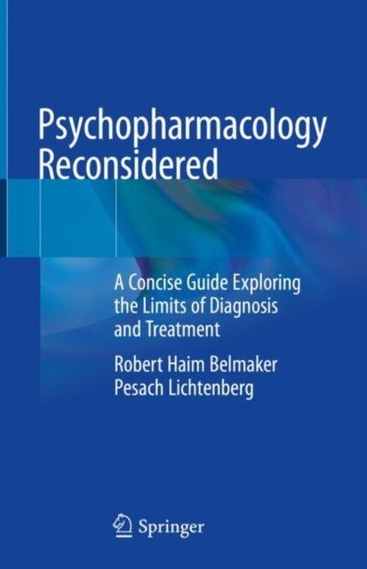 Psychopharmacology Reconsidered: A Concise Guide Exploring the Limits of Diagnosis and Treatment