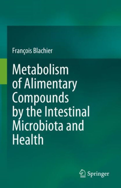 Metabolism of Alimentary Compounds by the Intestinal Microbiota and Health