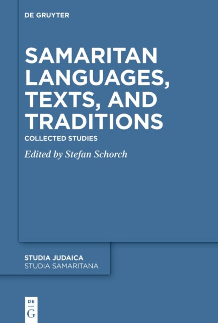 Samaritan Languages, Texts, and Traditions: Collected Studies
