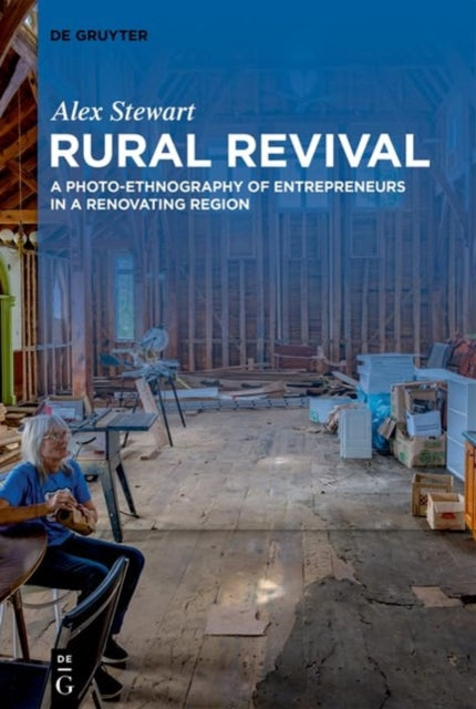 Rural Revival: A Photo-Ethnography of Entrepreneurs in a Renovating Region