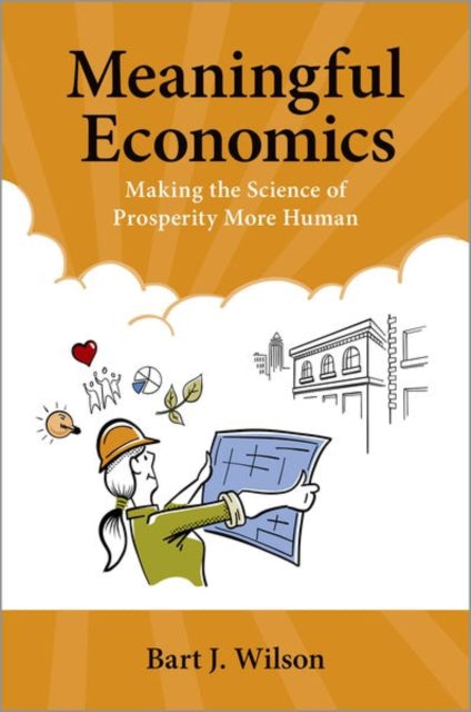 Meaningful Economics: Making the Science of Prosperity More Human