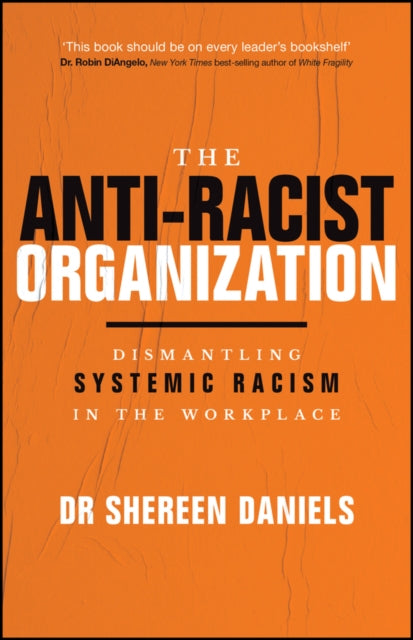 The Anti-Racist Organization: Dismantling Systemic Racism in the Workplace