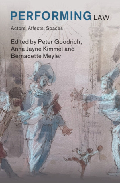 Performing Law: Actors, Affects, Spaces