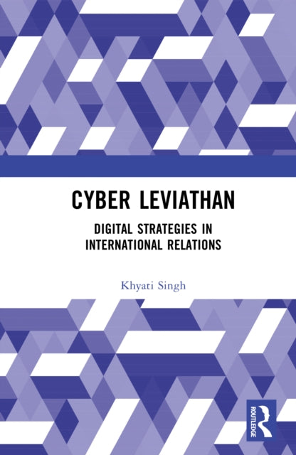 Cyber Leviathan: Digital Strategies in International Relations