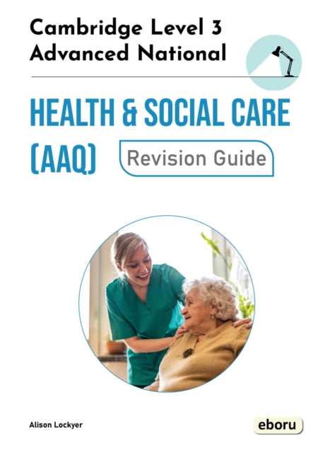 Cambridge Level 3 Advanced National in Health and Social Care (AAQ) Revision Guide