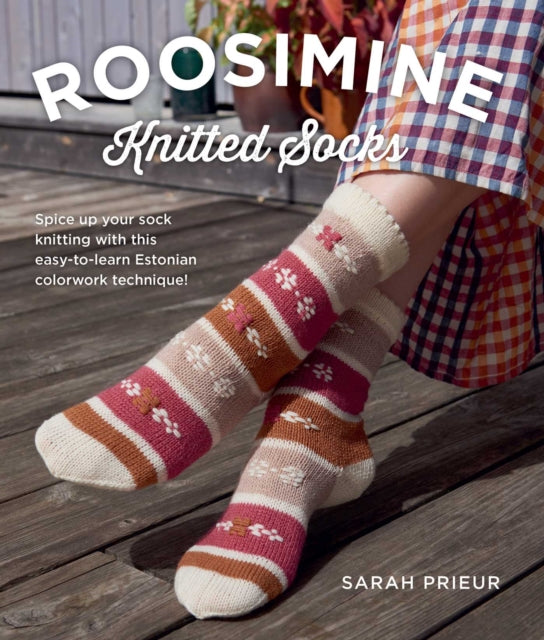 Roosimine Knitted Socks: Spice Up Your Sock Knitting with This Easy-to-Learn Estonian Colorwork Technique!