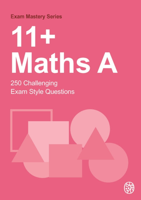 11+Maths A: 250 Challenging Exam Style Questions