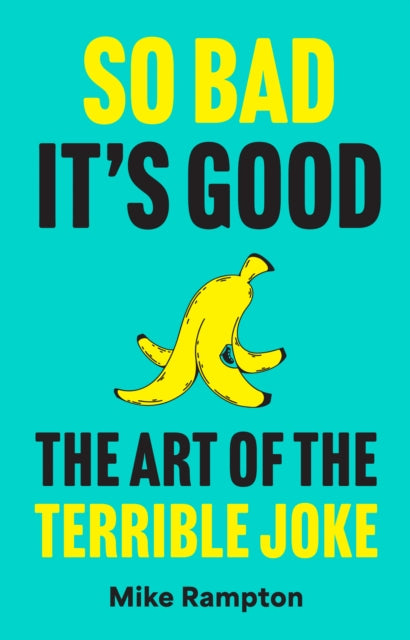 So Bad It’s Good: The Art of the Terrible Joke