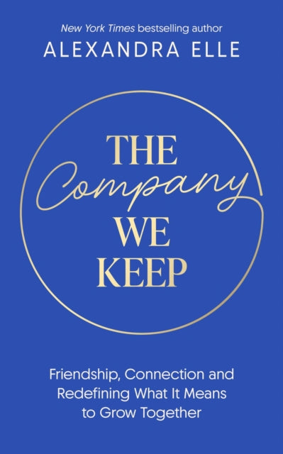 The Company We Keep: Alex Elle's radical guide to creating deeper connections