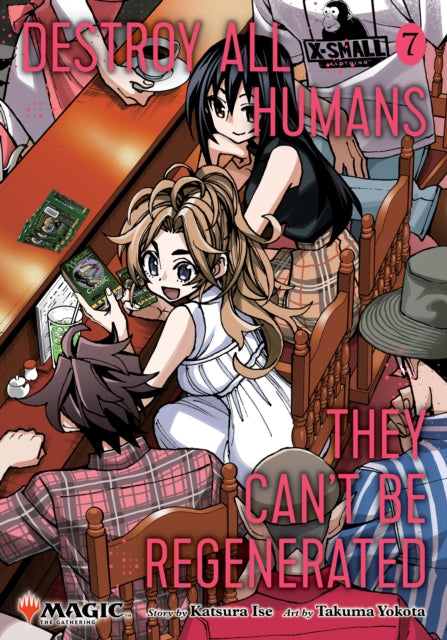 Destroy All Humans. They Can't Be Regenerated. A Magic: The Gathering Manga, Vol. 7: Limited edition Magic: The Gathering card included in first printing!