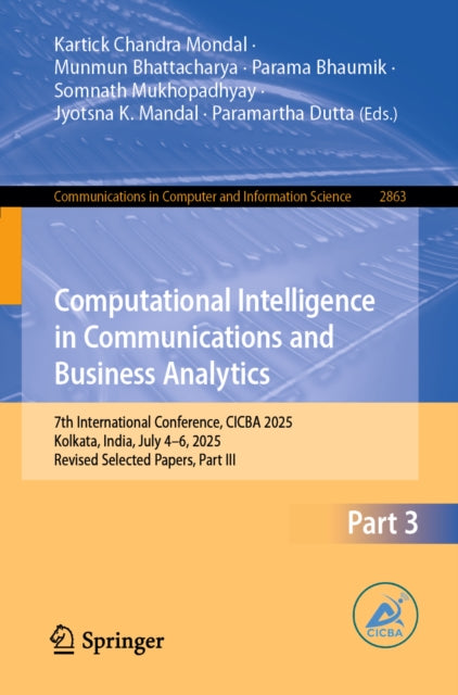 Computational Intelligence in Communications and Business Analytics: 7th International Conference, CICBA 2025, Kolkata, India, July 4–6, 2025, Revised Selected Papers, Part III