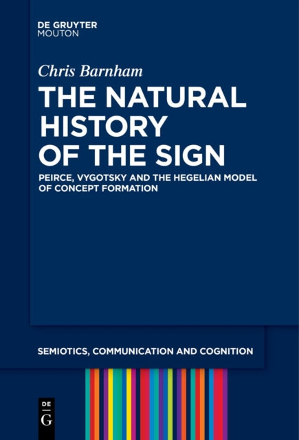 The Natural History of the Sign: Peirce, Vygotsky and the Hegelian Model of Concept Formation