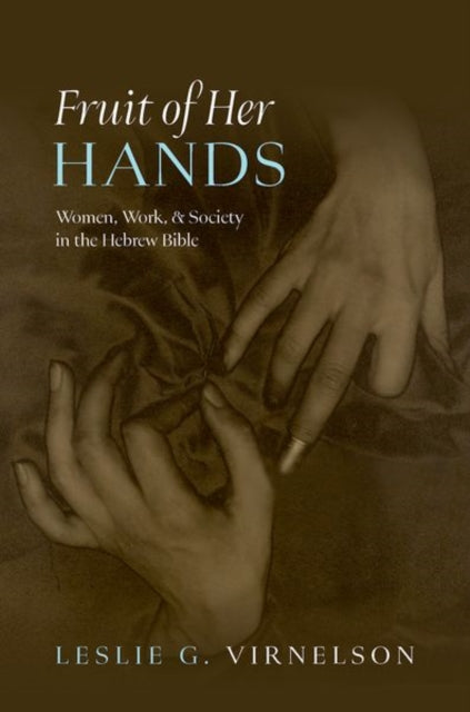 Fruit of Her Hands: Women, Work, and Society in the Hebrew Bible