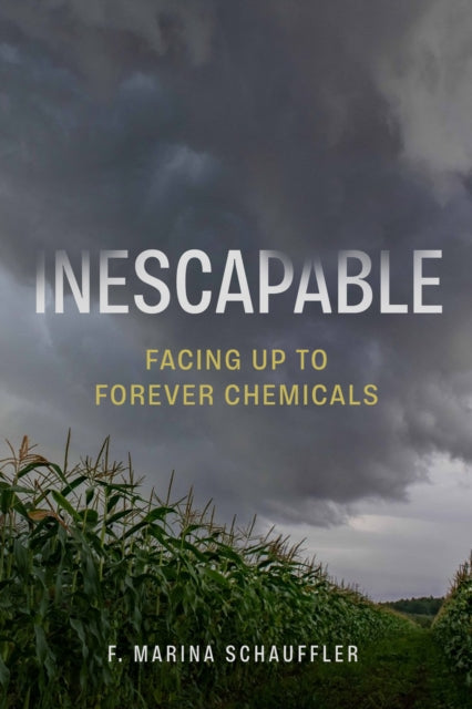 Inescapable: Facing Up to Forever Chemicals